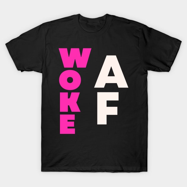 woke AF tee T-Shirt by Santag